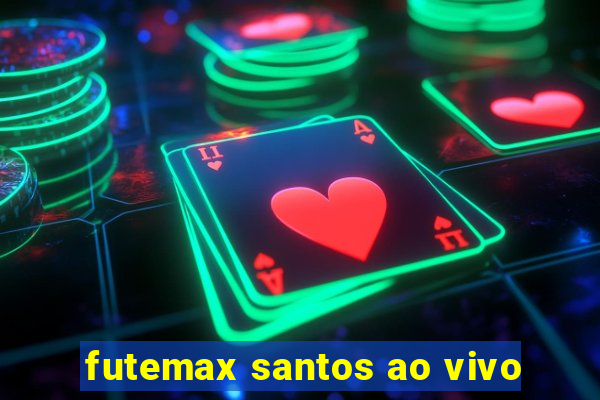 futemax santos ao vivo